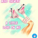 Mike Chenery - A Little Love On Me (Original Mix)