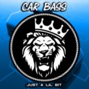 Car Bass - Just a Lil Bit ()