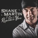 Shane Martin - I Can\'t Replace You (Original mix)