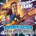 Giorgio Vanni - Pokémon Arceus un nuovo inizio