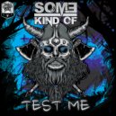 Some Kind Of - Test Me (Original Mix)