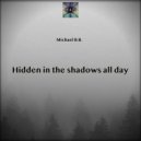 MIchael B.B. - Hidden in the shadows all day (Original mix)
