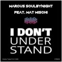 Marcus Soulbynight & Mat Mischi - I don\'t understand (Original Mix)