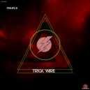 Philips K - Trick Wire (Original Mix)