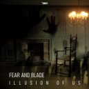 Fear and Blade - Illusion Of Us (Original Mix)