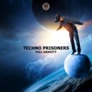 Techno Prisoners - Full Gravity ()