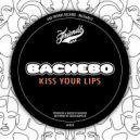 BACHEBO - Kiss Your Lips (Original Mix)