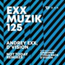 D\'Vision, Andrey Exx - Not Today (D\'Vision Remix)
