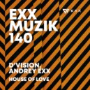 D\'Vision, Andrey Exx - House Of Love (Original Mix)