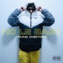 Young Ambitionz - No Le Bajo