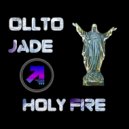 Ollto Jade - Holy Fire
