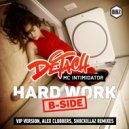 Dj Detach & MC Intimidator - Hard Work (VIP version)