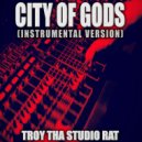 Troy Tha Studio Rat - City Of Gods (Originally Performed by Fivio Foreign, Kanye West and Alicia Keys)