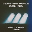 Axwell, Sebastian Ingrosso, Steve Angello, Laidback Luke ft. Deborah Cox - Leave The World Behind (Zaro & Vyera Edit)