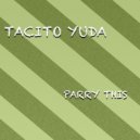 Tacito Yuda - Parry This (Original mix)