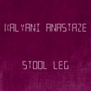 Kalyani Anastaze - Stool Leg (Radio Edit)