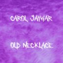 Carol Jaywar - Old Necklace (Radio Edit)