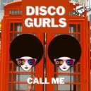Disco Gurls - Call Me