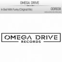 Omega Drive - In Bed With Funky (Original Mix)
