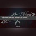 Gooder Kind - THE MADNESS NEVER STOPS