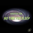 Sheffen Von - No Time For Sleep (Original mix)