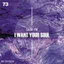 Dani VM - I Want Your Soul (Original Mix)