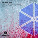 Silver Eye - Love Always Wins (Original Mix)