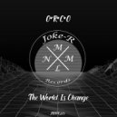 O*R*C*O - The World Is Change (Original Mix)