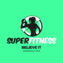 SuperFitness - Believe It (Workout Mix Edit 133 bpm)