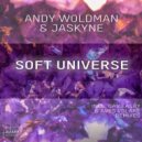 Andy Woldman & Jaskyne - Soft Universe (Gav Easby Remix)
