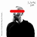 John 3:16 - Because I could Not Stop for Death... (Original Mix)