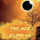 TWO_FACE - ECLIPSE (Episode 12)