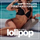 Empty Rollers - Together & Forever
