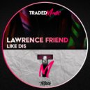 Lawrence Friend - Like Dis (Original Mix)
