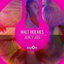 Walt Holmes - Juicy Ass