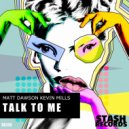 Matt Dawson & Kevin Mills - Talk to Me (Original Mix)