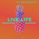 The Space Knights - Live Life (Original Mix)