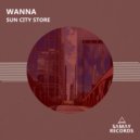 Wanna - Sun City Store (Original Mix)