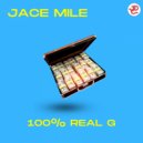 Jace Mile - 100% Real G