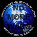 Timmy Thomas feat. Obá Frank Lord\'s - Why Can\'t We Live Together (No More Wars) (Extended Mix)