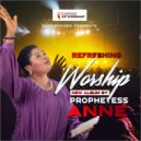 Prophetess Anne - All You Deserve ()