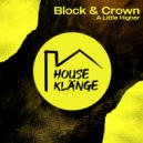 Block & Crown - A Little Higher