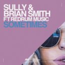 Sully & Brian Smith ft Redrum Music - Sometimes (Radio Mix)