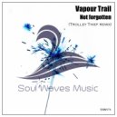 Vapour Trail - Not Forgotten (Radio Mix)