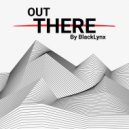 BlackLynx - Out there (Original Mix)