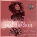 Audio Jacked & Jessie Wagner - Not Me That\'s Broken (Original Mix)
