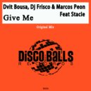 Dvit Bousa, DJ Frisco & Marcos Peon Feat Stacie - Give Me