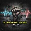 JJMillon - El Breakbeat Es Mio (Breakbeat Mix)