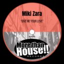 Miki Zara - Give Me Your Love