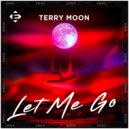 Terry Moon - Let Me Go (Original Mix)